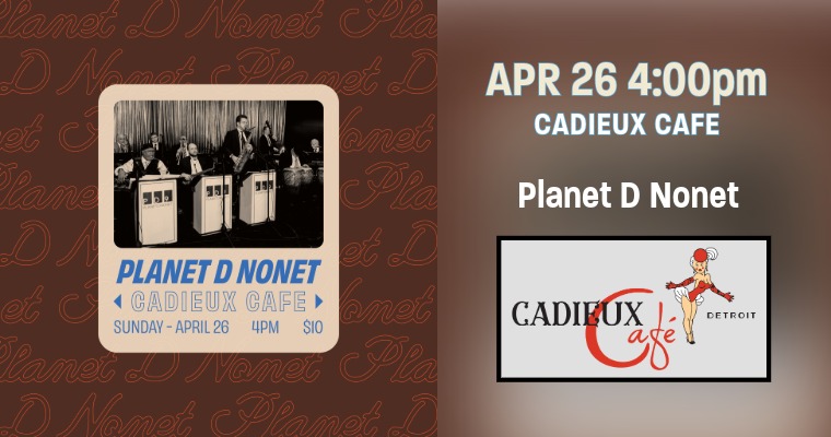 Planet D Nonet at the Cadieux Cafe
